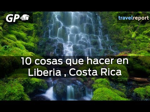10 cosas que hacer en Liberia , Costa Rica
